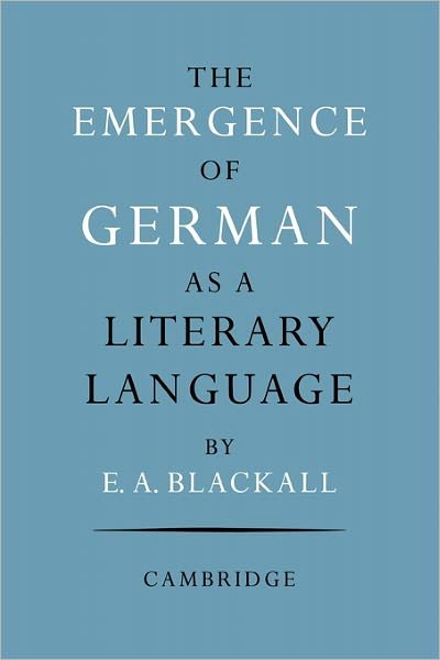 Cover for Eric A. Blackall · The Emergence of German as a Literary Language 1700–1775 (Paperback Book) (2011)