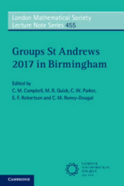 Cover for C M Campbell · Groups St Andrews 2017 in Birmingham - London Mathematical Society Lecture Note Series (Pocketbok) (2019)