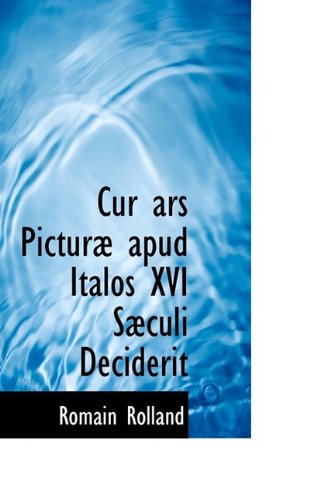 Cover for Romain Rolland · Cur Ars Picturæ Apud Italos Xvi Sæculi Deciderit (Hardcover Book) (2009)