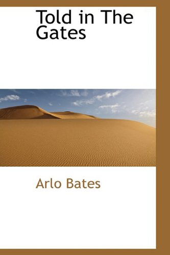 Cover for Arlo Bates · Told in the Gates (Paperback Book) (2009)