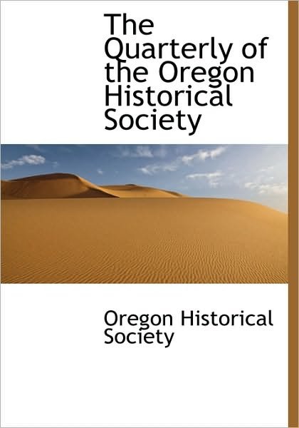 Cover for Oregon Historical Society · The Quarterly of the Oregon Historical Society (Taschenbuch) (2009)