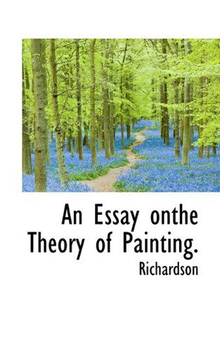 Cover for Richardson · An Essay Onthe Theory of Painting. (Hardcover Book) (2009)