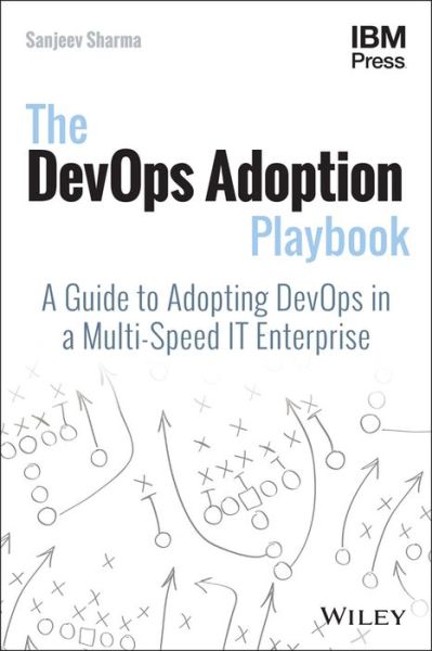 Cover for Sanjeev Sharma · The DevOps Adoption Playbook: A Guide to Adopting DevOps in a Multi-Speed IT Enterprise (Paperback Book) (2017)