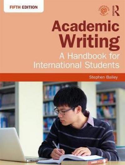 Cover for Stephen Bailey · Academic Writing: A Handbook for International Students (Pocketbok) (2017)