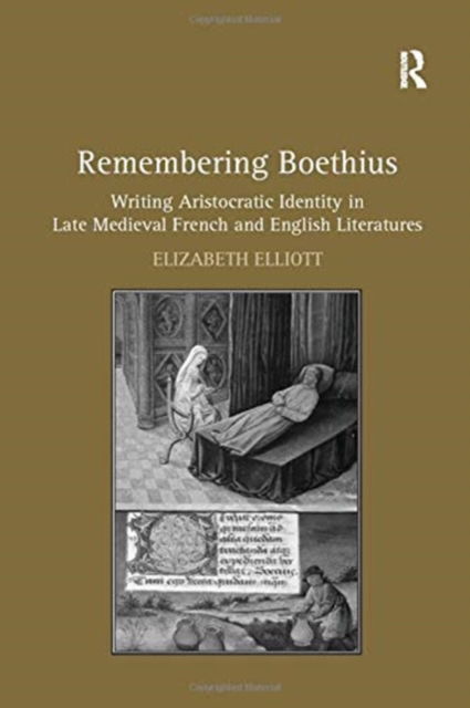 Cover for Elizabeth Elliott · Remembering Boethius: Writing Aristocratic Identity in Late Medieval French and English Literatures (Paperback Book) (2017)