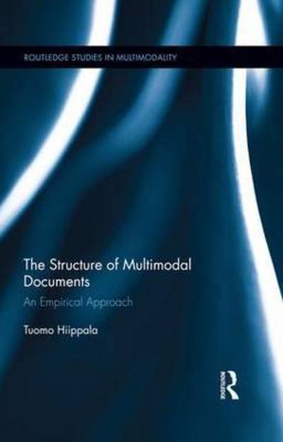 Cover for Tuomo Hiippala · The Structure of Multimodal Documents: An Empirical Approach - Routledge Studies in Multimodality (Hardcover Book) (2015)