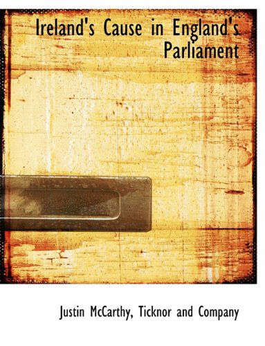 Cover for Justin Mccarthy · Ireland's Cause in England's Parliament (Paperback Book) (2010)