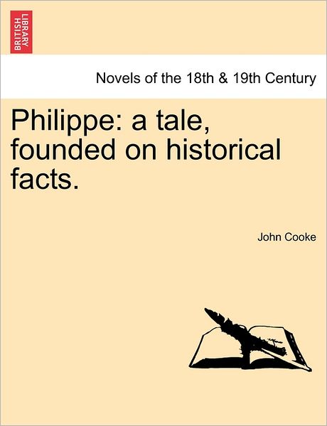 Cover for John Cooke · Philippe: a Tale, Founded on Historical Facts. (Paperback Book) (2011)