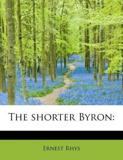 Cover for Ernest Rhys · The Shorter Byron (Paperback Book) (2011)