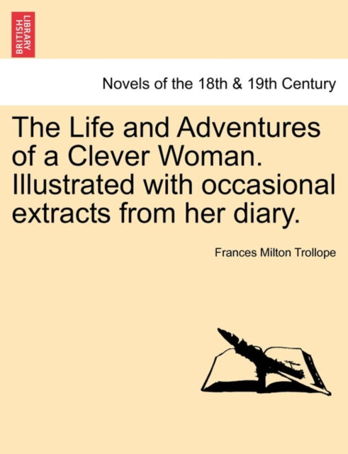 Cover for Frances Milton Trollope · The Life and Adventures of a Clever Woman. Illustrated with Occasional Extracts from Her Diary. (Paperback Book) (2011)