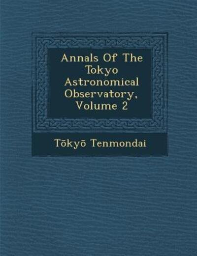 Cover for T Ky Tenmondai · Annals of the Tokyo Astronomical Observatory, Volume 2 (Paperback Book) (2012)
