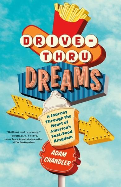 Cover for Adam Chandler · Drive-Thru Dreams: A Journey Through the Heart of America's Fast-Food Kingdom (Paperback Book) (2021)