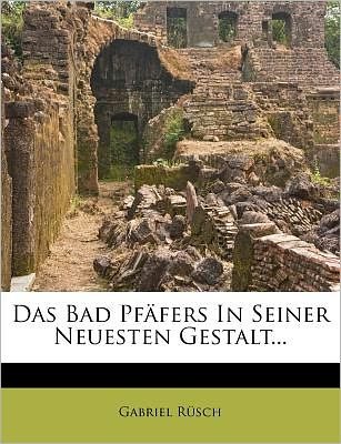 Cover for Rüsch · Das Bad Pfäfers in seiner neueste (Bog) (2012)