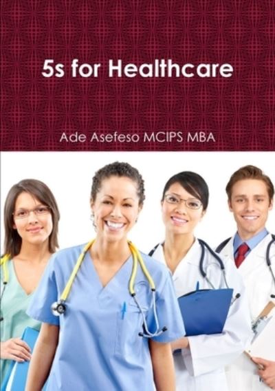 Cover for Ade Asefeso Mcips Mba · 5s for Healthcare (Book) (2013)