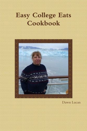 Cover for Dawn Lucan · Easy College Eats Cookbook (Taschenbuch) (2013)