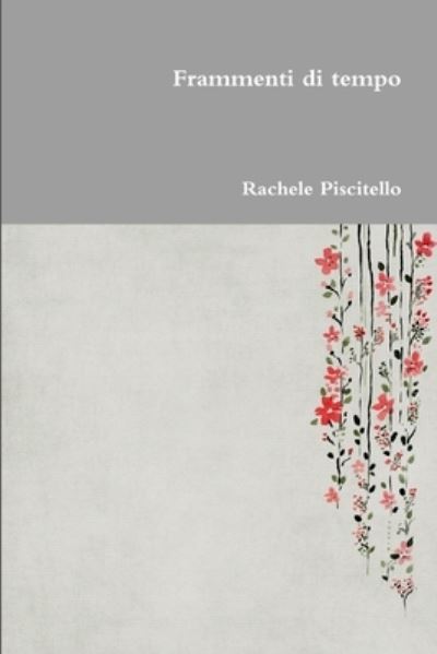 Cover for Rachele Piscitello · Frammenti Di Tempo (Book) (2017)