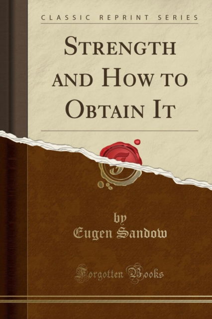 Cover for Eugen Sandow · Strength and How to Obtain It (Classic Reprint) (Paperback Book) (2018)