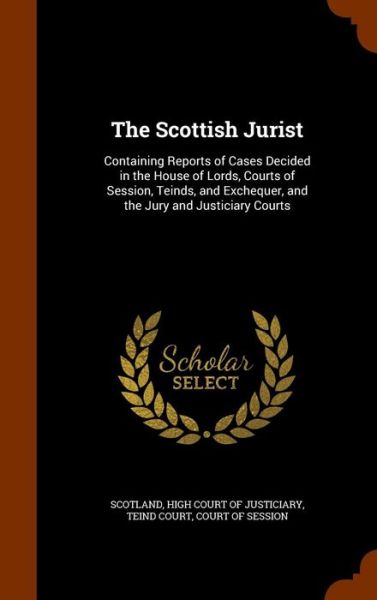 The Scottish Jurist - Scotland - Książki - Arkose Press - 9781345086744 - 21 października 2015