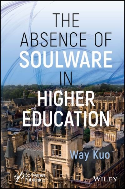 Cover for Kuo, Way (Texas A&amp;M University) · The Absence of Soulware in Higher Education (Hardcover Book) (2023)