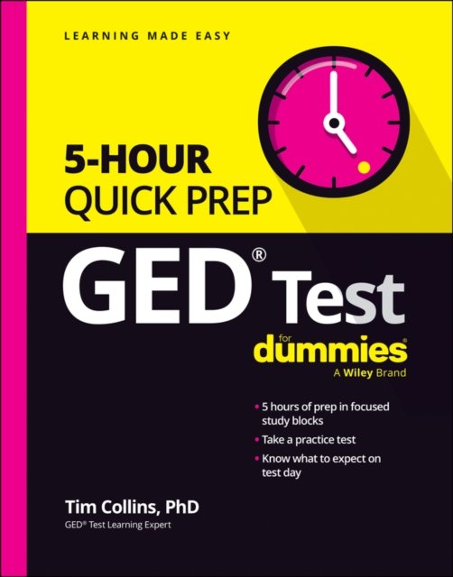 GED Test 5-Hour Quick Prep For Dummies - Tim Collins - Kirjat - John Wiley & Sons Inc - 9781394231744 - tiistai 6. helmikuuta 2024