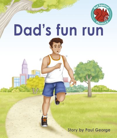 Cover for Paul George · Dad's fun run - Red Squirrel Phonics Level 2 Set 2 (Paperback Book) (2022)