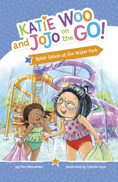 Cover for Fran Manushkin · Splish Splash at the Water Park - Katie Woo and JoJo on the Go! (Taschenbuch) (2025)