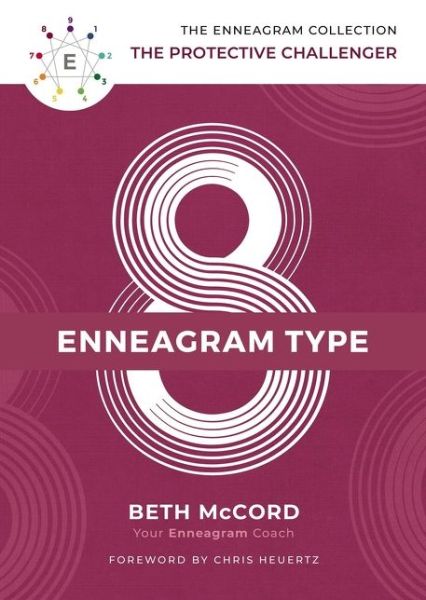 The Enneagram Type 8: The Protective Challenger - The Enneagram Collection - Beth McCord - Bøker - Thomas Nelson Publishers - 9781400215744 - 10. desember 2019