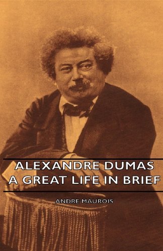 Cover for Andre Maurois · Alexandre Dumas - a Great Life in Brief (Paperback Book) (2007)