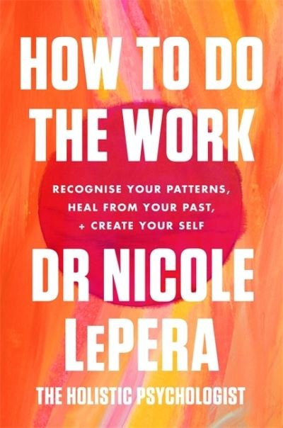 Cover for Dr Nicole LePera · How To Do The Work: Million-copy bestselling author (Paperback Book) (2021)