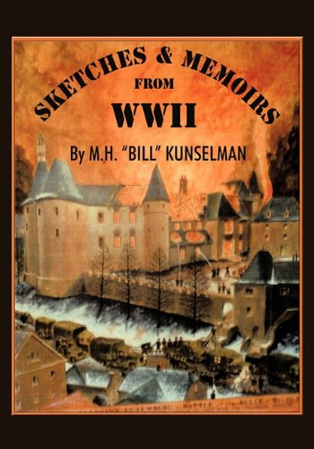 Cover for M. H. &quot;Bill&quot; Kunselman · Sketches and Memoirs from Wwii (Paperback Book) (2009)