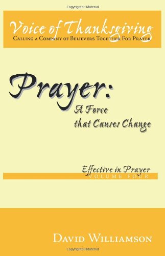 Cover for David Williamson · Prayer: a Force That Causes Change:             Effective in Prayer: Volume 4 (Pocketbok) (2010)