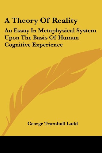 Cover for George Trumbull Ladd · A Theory of Reality: an Essay in Metaphysical System Upon the Basis of Human Cognitive Experience (Paperback Book) (2006)