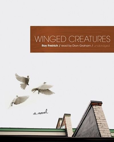 Cover for Roy Freirich · Winged Creatures (CD) [Unabridged edition] (2008)