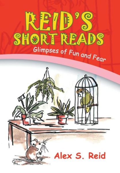 Cover for Alex S. Reid · Reid's Short Read's: Glimpses of Fun and Fear (Hardcover Book) (2009)