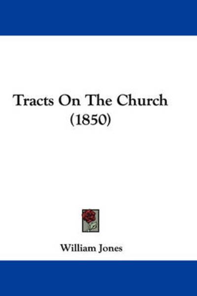 Cover for William Jones · Tracts on the Church (1850) (Paperback Book) (2008)