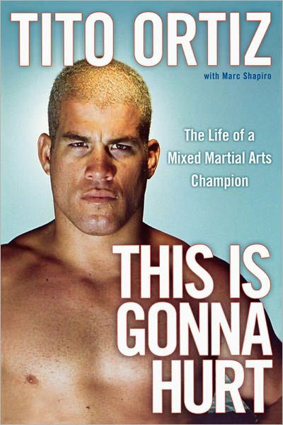 Cover for Tito Ortiz · This is Gonna Hurt: the Life of a Mixed Martial Arts Champion (Paperback Bog) (2009)