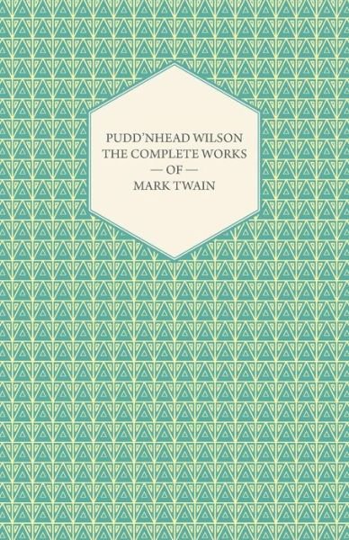 Cover for Mark Twain · Pudd'nhead Wilson -the Complete Works of Mark Twain (Paperback Bog) (2008)