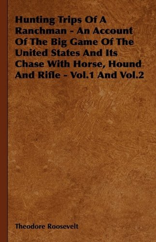 Cover for T. Maxwell Witham · Hunting Trips of a Ranchman - an Account of the Big Game of the United States and Its Chase with Horse, Hound and Rifle - Vol.1 and Vol.2 (Inbunden Bok) (2009)