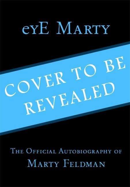 Cover for Marty Feldman · Eye Marty: the Newly Discovered Autobiography of a Comic Genius (Hardcover bog) (2015)