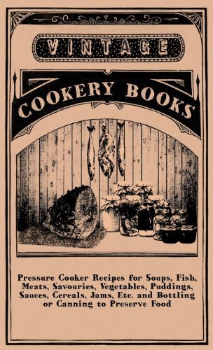 Cover for Anon. · Pressure Cooker Recipes For Soups, Fish, Meats, Savouries, Vegetables, Puddings, Sauces, Cereals, Jams, Etc. And Bottling Or Canning To Preserve Food (Innbunden bok) (2010)