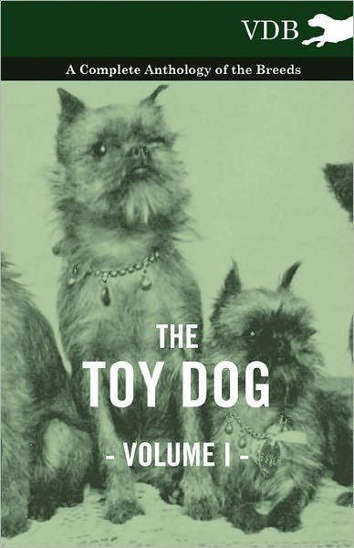 Cover for The Toy Dog Vol. I. - a Complete Anthology of the Breeds (Pocketbok) (2010)