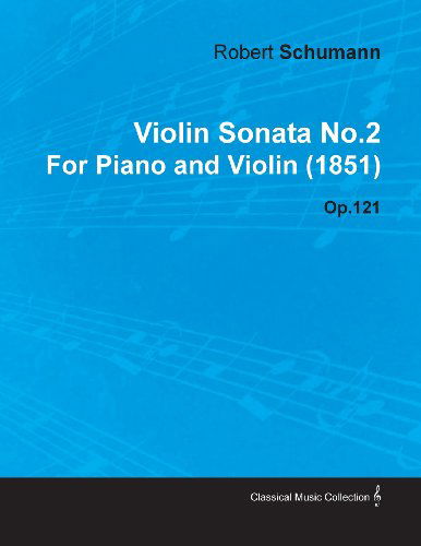 Cover for Robert Sch Mann · Violin Sonata No.2 by Robert Schumann for Piano and Violin (1851) Op.121 (Paperback Book) (2010)