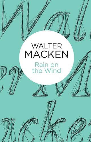 Rain on the Wind - Walter Macken - Libros - Pan Macmillan - 9781447270744 - 8 de mayo de 2014