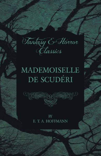 Cover for E. T. A. Hoffmann · Mademoiselle De Scuderi (Fantasy and Horror Classics) (Pocketbok) (2012)