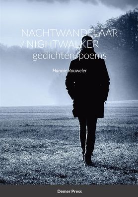 Cover for Hannie Rouweler · Nachtwandelaar / Nightwalker GEDICHTEN / POEMS (Bok) (2023)