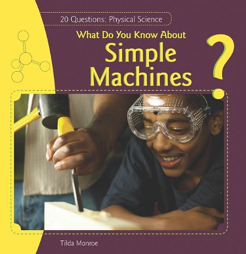 Cover for Tilda Monroe · What Do You Know About Simple Machines? (20 Questions: Physical Science) (Hardcover Book) (2010)