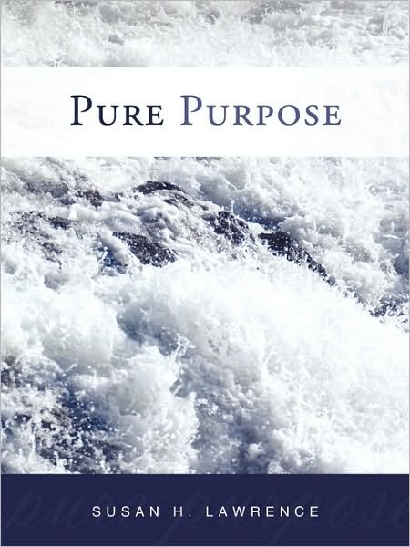 Cover for Susan H. Lawrence · Pure Purpose (Paperback Book) (2010)