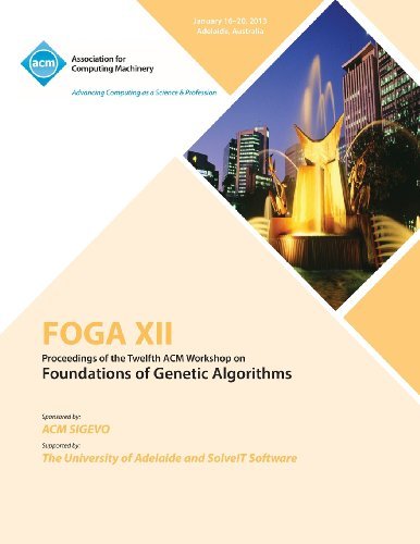 FOGA XII Proceedings of the Twelfth ACM Workshop on Foundation of Genetic Algorithms - Foga XII Conference Committee - Books - ACM - 9781450322744 - July 15, 2013