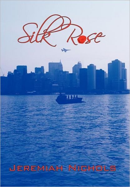 Jeremiah Nichols · Silk Rose (Hardcover Book) (2011)