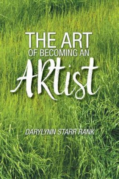 Cover for Darylynn Starr Rank · The Art of Becoming An Artist (Paperback Book) (2017)